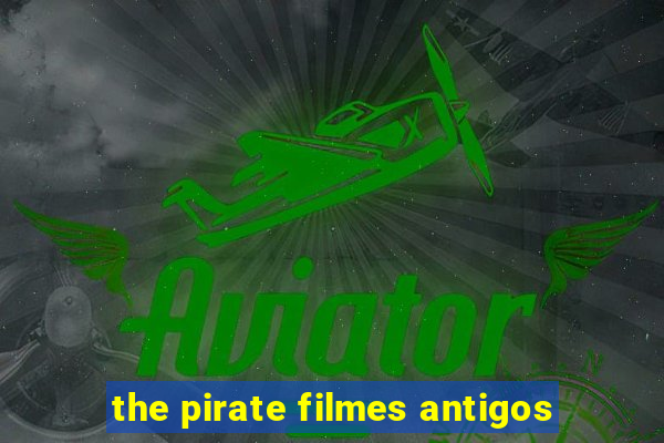 the pirate filmes antigos